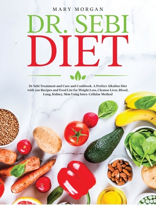 Dr Sebi Diet Dr Sebi Treatment And Cure And Cookbook A Perfect Alkaline Diet With 0 Recipes And Food List For Weight Loss Clea Hardcover Eso Won Books