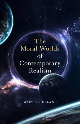 The Moral Worlds of Contemporary Realism By Mary K. Holland Cover Image