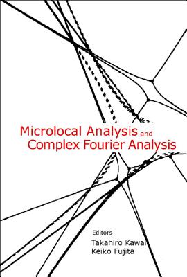 Microlocal Analysis and Complex Fourier Analysis By Keiko Fujita (Editor), Takahiro Kawai (Editor) Cover Image