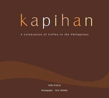 Kapihan: A Celebration of Coffee in the Philippines By Noel Sy-Quia Cover Image