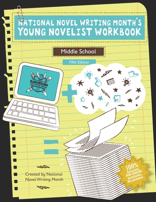 National Novel Writing Month's Young Novelist Workbook - Middle School Cover Image