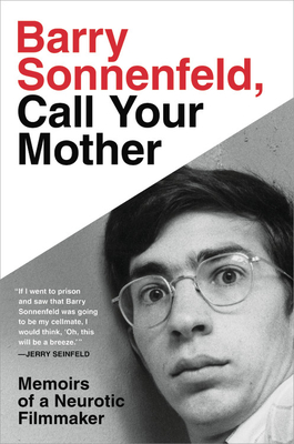 Barry Sonnenfeld, Call Your Mother: Memoirs of a Neurotic Filmmaker