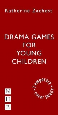Drama Games for Young Children By Katherine Zachest Cover Image