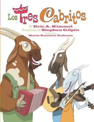 Los Tres Cabritos By Eric A. Kimmel, Stephen Gilpin (Illustrator), Marta Ramirez Rodenas (Translator) Cover Image