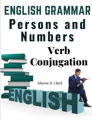 English Grammar: Persons and Numbers - Verb Conjugation Cover Image