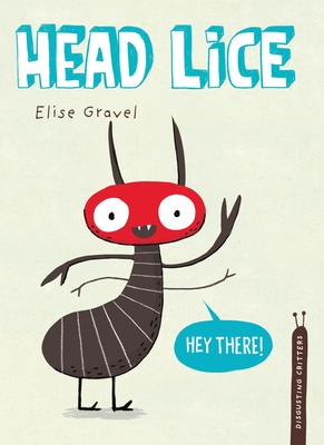 Head Lice: The Disgusting Critters Series By Elise Gravel Cover Image