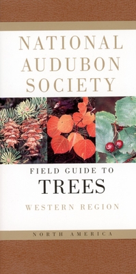 National Audubon Society Field Guide to North American Trees: Western Region (National Audubon Society Field Guides) By National Audubon Society Cover Image