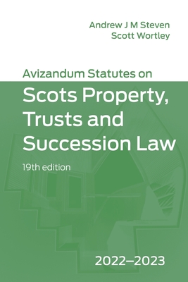 Avizandum Statutes on Scots Property, Trusts & Succession Law: 2022-2023 By Andrew J. M. Steven (Editor), Scott Wortley (Editor) Cover Image