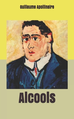 Alcools By Guillaume Apollinaire Cover Image