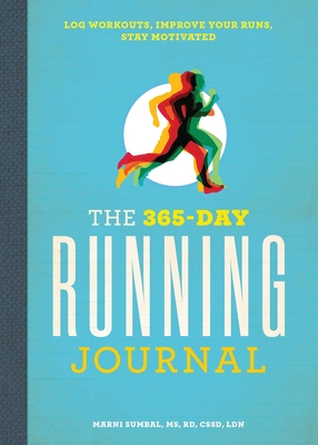 The 365-Day Running Journal: Log Workouts, Improve Your Runs, Stay Motivated Cover Image