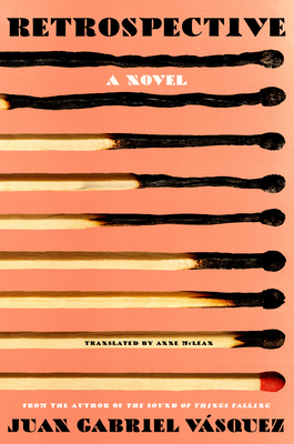 Retrospective: A Novel By Juan Gabriel Vasquez, Anne McLean (Translated by) Cover Image