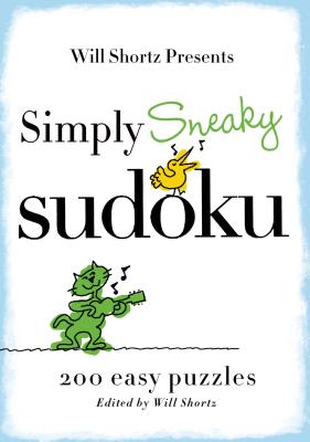 Will Shortz Presents Simply Sneaky Sudoku: 200 Easy Puzzles Cover Image