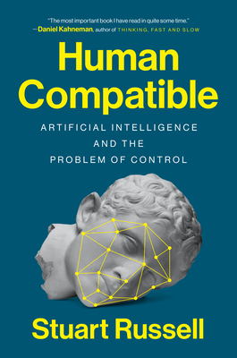 Human Compatible: Artificial Intelligence and the Problem of Control By Stuart Russell Cover Image