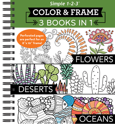 Color & Frame - 3 Books in 1 - Flowers, Deserts, Oceans (Adult Coloring Book) Cover Image