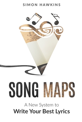 Song Maps: A New System to Write Your Best Lyrics Cover Image