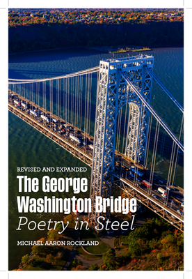 The George Washington Bridge: Poetry in Steel Cover Image