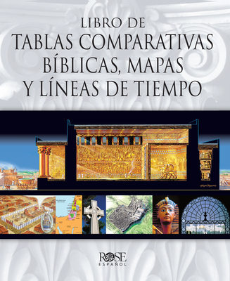 Libro de Tablas Comparativas Bíblicas, Mapas Y Líneas de Tiempo By Rose Publishing Cover Image
