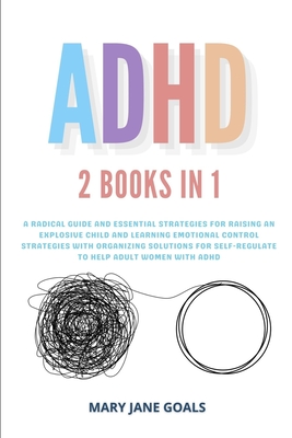 ADHD: A Radical Guide and Essential Strategies for Raising an Explosive Child and Learning Emotional Control Strategies with Cover Image