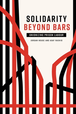 Solidarity Beyond Bars: Unionizing Prison Labour