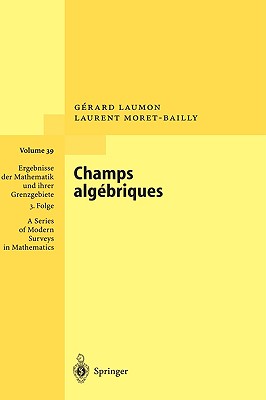 Champs Algébriques (Ergebnisse Der Mathematik Und Ihrer Grenzgebiete. 3. Folge / #39)