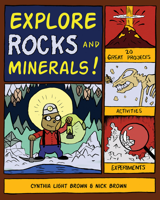 Explore Rocks and Minerals!: 20 Great Projects, Activities, Experiements (Explore Your World) By Cynthia Light Brown, Nick Brown, Bryan Stone (Illustrator) Cover Image