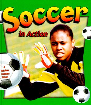 Soccer in Action (Sports in Action) By Niki Walker, Sarah Dann Cover Image