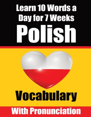 Polish Vocabulary Builder: Learn 10 Polish Words a Day for a Week A Comprehensive Guide for Children and Beginners to Learn Polish Learn Polish L Cover Image