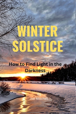 Winter Solstice: How to Find Light in the Darkness Cover Image