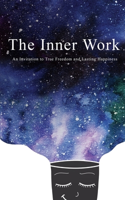 The Inner Work: An Invitation to True Freedom and Lasting Happiness By Ashley Cottrell, The Yoga Couple, Mat &. Ash Cover Image