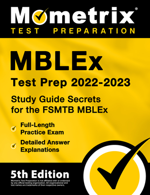 Mblex Test Prep 2022-2023 - Study Guide Secrets for the Fsmtb Mblex, Full-Length Practice Exam, Detailed Answer Explanations: [5th Edition] Cover Image