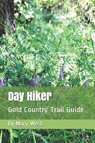 Day Hiker Vol. 1- Gold Country Trail Guide By Mary West Cover Image