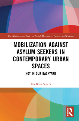 Mobilization Against Asylum Seekers in Contemporary Urban Spaces: Not in Our Backyard (The Mobilization Social Movements)