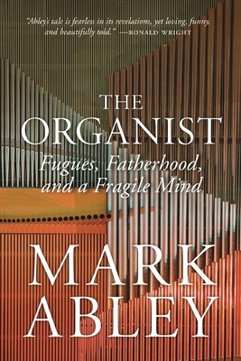 The Organist: Fugues, Fatherhood, and a Fragile Mind (Regina Collection #9)