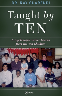 Taught by Ten: A Psychologist Father Learns from His 10 Children Cover Image