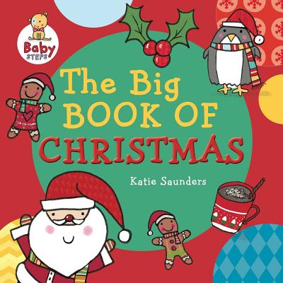 The Big Book of Christmas (Baby Steps) By Little Bee Books, Katie Saunders (Illustrator) Cover Image