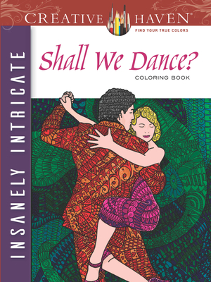 Creative Haven Insanely Intricate Shall We Dance? Coloring Book (Creative Haven Coloring Books) By Phill Evans Cover Image