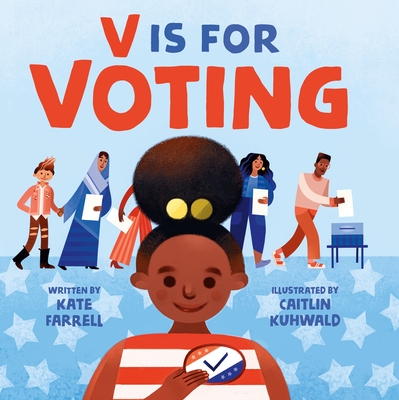 V Is for Voting By Kate Farrell, Caitlin Kuhwald (Illustrator) Cover Image