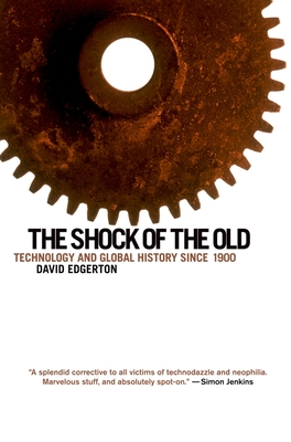 The Shock of the Old: Technology and Global History Since 1900 Cover Image