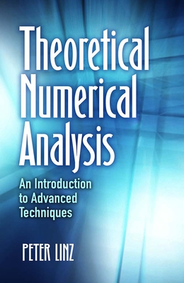 Theoretical Numerical Analysis: An Introduction to Advanced Techniques (Dover Books on Mathematics) Cover Image