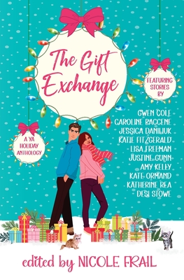 The Gift Exchange: A Young Adult Holiday Anthology By Nicole Frail (Editor) Cover Image