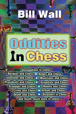 Oddities in Chess (Bill Wall Oddities #1)