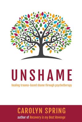 Unshame: Healing trauma-based shame through psychotherapy Cover Image