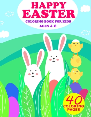 Happy Easter Coloring Book For Kids Ages 4-8: Collection Of Cute and Fun  Images To Color By Children (Paperback)