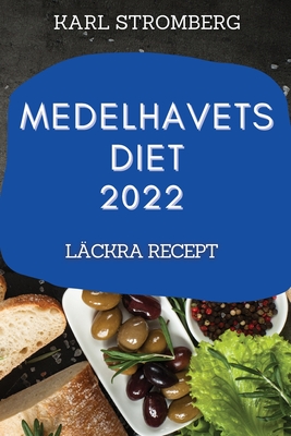 Medelhavets Diet 2022: Läckra Recept Cover Image