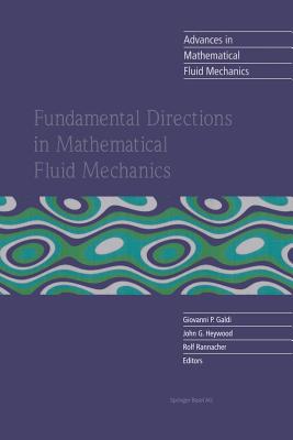 Fundamental Directions in Mathematical Fluid Mechanics (Advances in Mathematical Fluid Mechanics)