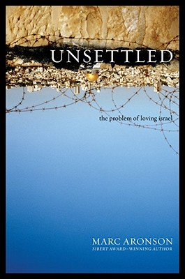 Unsettled: The Problem of Loving Israel By Marc Aronson Cover Image