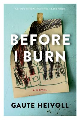 Before I Burn: A Novel By Gaute Heivoll, Don Bartlett (Translated by) Cover Image