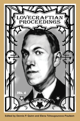 Lovecraftian Proceedings No. 4 By Dennis P. Quinn (Editor), Elena Tchougounova-Paulson (Editor) Cover Image