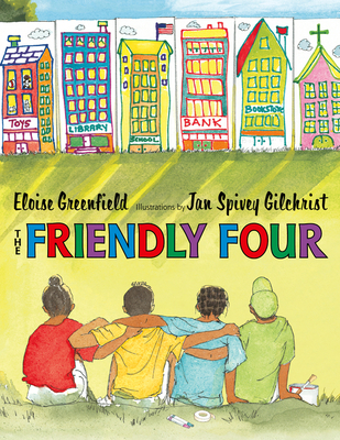 The Friendly Four By Eloise Greenfield, Jan Spivey Gilchrist (Illustrator) Cover Image