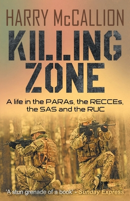 Killing Zone: A Life in the PARAs, the RECCEs, the SAS and the RUC By Harry McCallion Cover Image